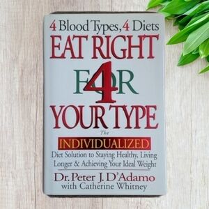 Eat Right 4 Your Type: The Individualized Diet Solution to Staying Healthy,